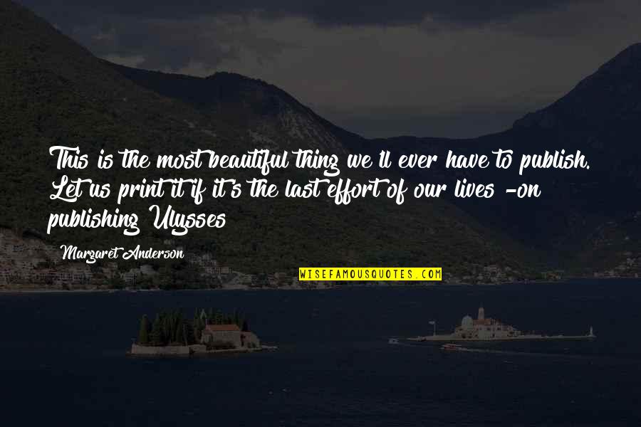 Quedariamos Quotes By Margaret Anderson: This is the most beautiful thing we'll ever Quedariamos Quotes By Margaret Anderson: This is the most beautiful thing we'll ever