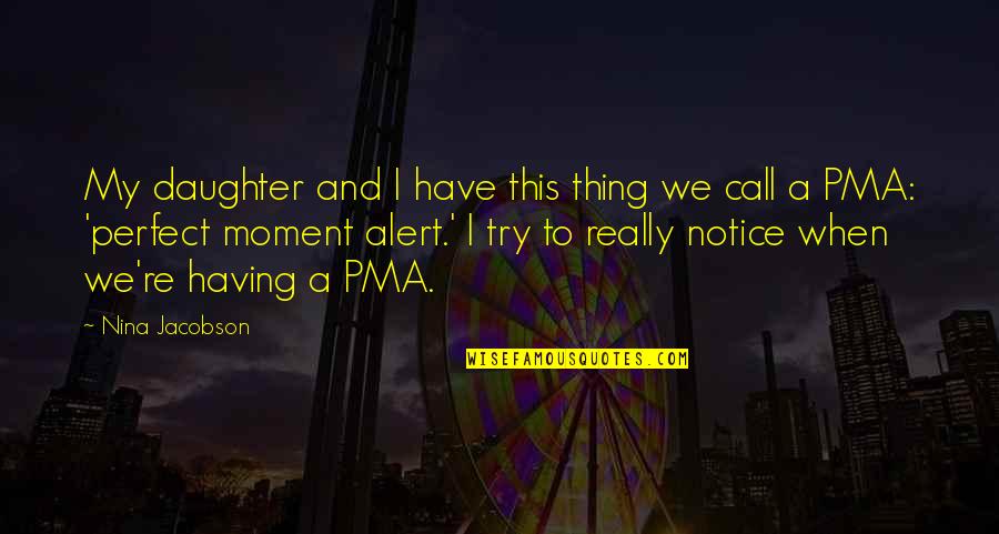 Quedarme Contigo Quotes By Nina Jacobson: My daughter and I have this thing we Quedarme Contigo Quotes By Nina Jacobson: My daughter and I have this thing we