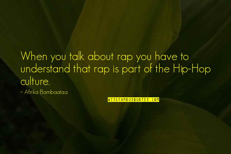 Quedaste Como Quotes By Afrika Bambaataa: When you talk about rap you have to