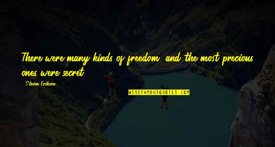 Quede Quotes By Steven Erikson: There were many kinds of freedom, and the