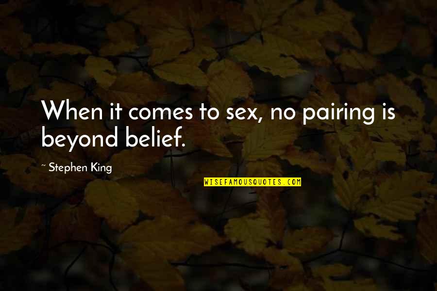 Queefing Quotes By Stephen King: When it comes to sex, no pairing is