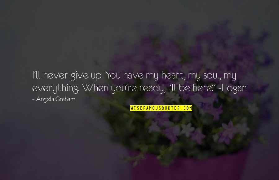 Queen And Slim Movie Quotes By Angela Graham: I'll never give up. You have my heart, Queen And Slim Movie Quotes By Angela Graham: I'll never give up. You have my heart,