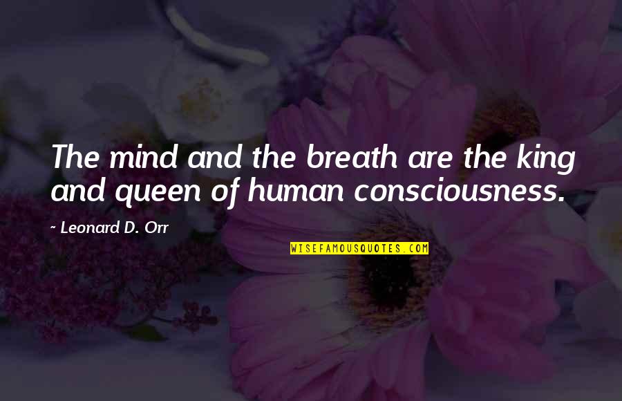Queen B Quotes By Leonard D. Orr: The mind and the breath are the king