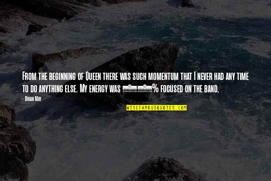 Queen Band Best Quotes By Brian May: From the beginning of Queen there was such Queen Band Best Quotes By Brian May: From the beginning of Queen there was such