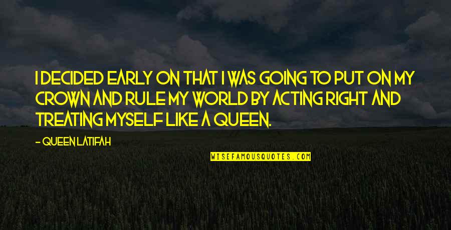 Queen Crown Quotes By Queen Latifah: I decided early on that I was going
