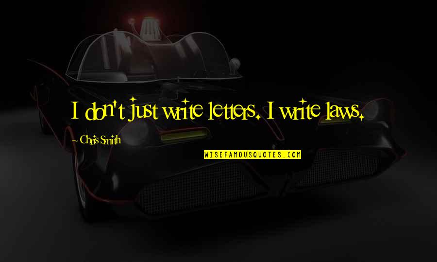 Queen Elizabeth The First Quotes By Chris Smith: I don't just write letters. I write laws. Queen Elizabeth The First Quotes By Chris Smith: I don't just write letters. I write laws.