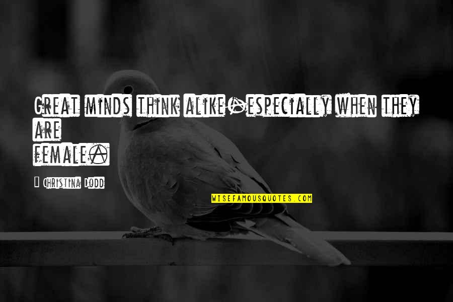 Queen Funny Quotes By Christina Dodd: Great minds think alike-especially when they are female. Queen Funny Quotes By Christina Dodd: Great minds think alike-especially when they are female.