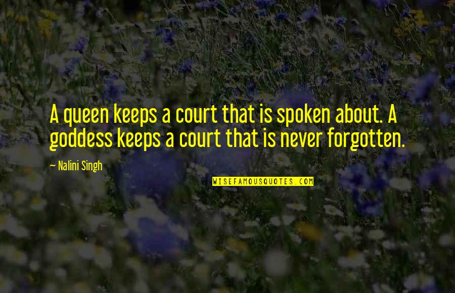 Queen Goddess Quotes By Nalini Singh: A queen keeps a court that is spoken