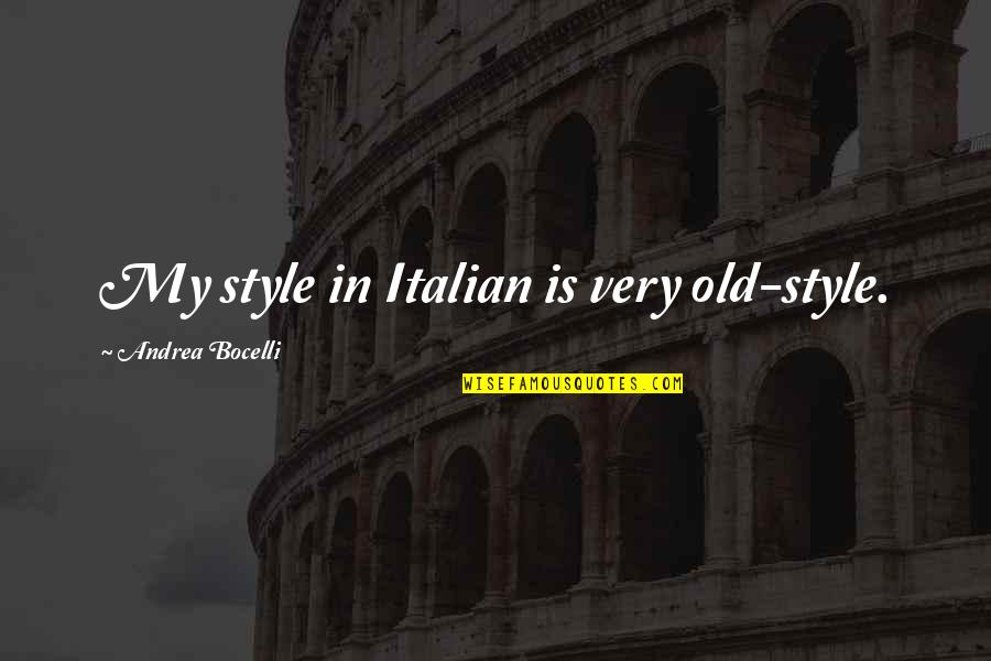 Queen Latifah Juice Quotes By Andrea Bocelli: My style in Italian is very old-style. Queen Latifah Juice Quotes By Andrea Bocelli: My style in Italian is very old-style.