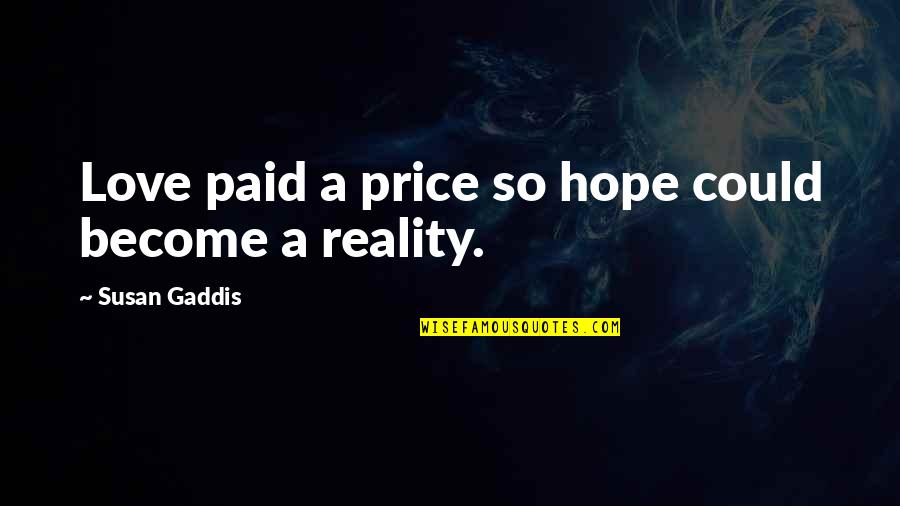 Queen Latifah Juice Quotes By Susan Gaddis: Love paid a price so hope could become Queen Latifah Juice Quotes By Susan Gaddis: Love paid a price so hope could become