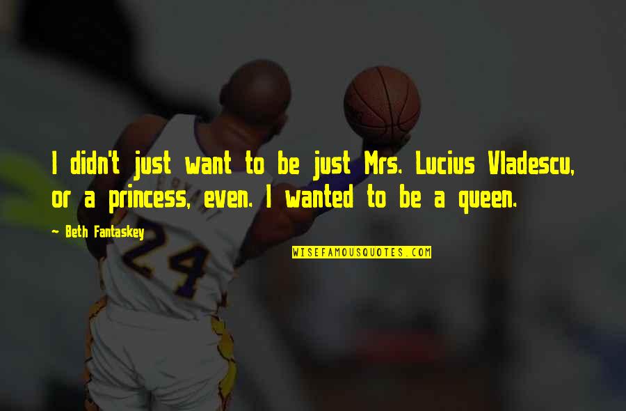 Queen Not Princess Quotes By Beth Fantaskey: I didn't just want to be just Mrs. Queen Not Princess Quotes By Beth Fantaskey: I didn't just want to be just Mrs.