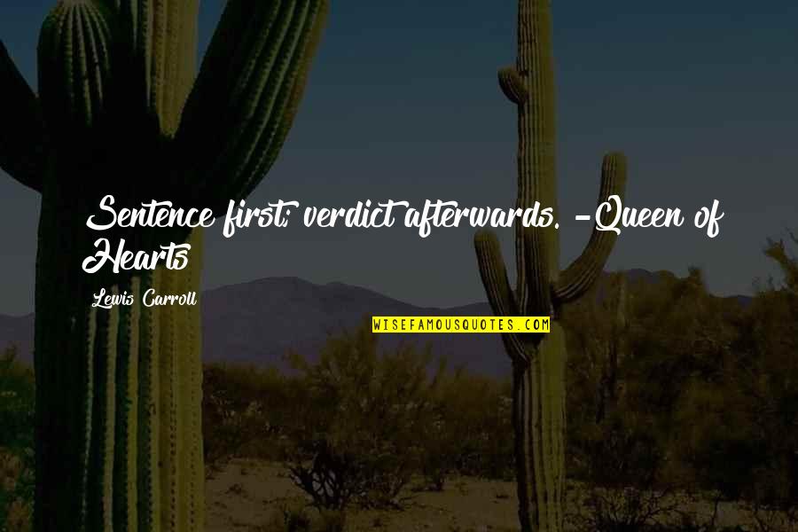 Queen Of Hearts Quotes By Lewis Carroll: Sentence first; verdict afterwards. -Queen of Hearts Queen Of Hearts Quotes By Lewis Carroll: Sentence first; verdict afterwards. -Queen of Hearts
