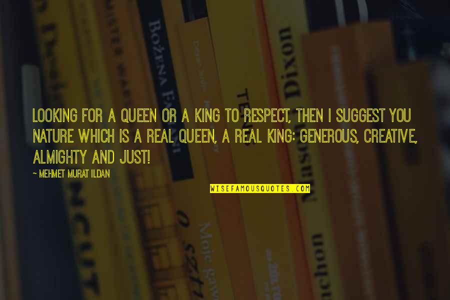 Queen Of Nature Quotes By Mehmet Murat Ildan: Looking for a queen or a king to