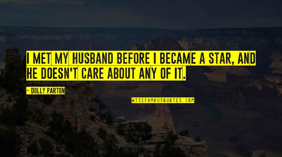 Queen Of Scotland Quotes By Dolly Parton: I met my husband before I became a