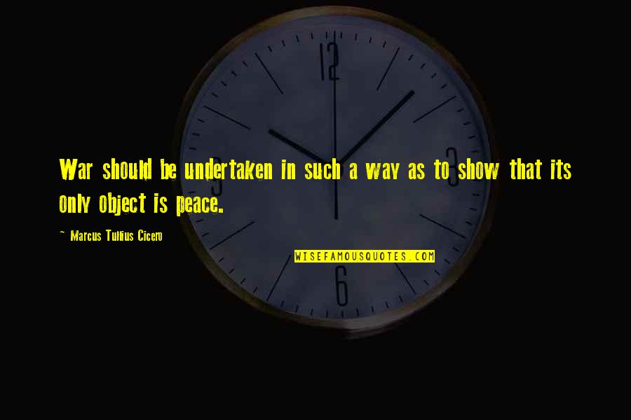 Queen Of Shadows Sarah J Maas Quotes By Marcus Tullius Cicero: War should be undertaken in such a way Queen Of Shadows Sarah J Maas Quotes By Marcus Tullius Cicero: War should be undertaken in such a way