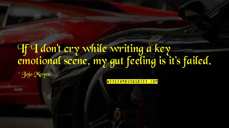 Queen Of The Damned Movie Quotes By Jojo Moyes: If I don't cry while writing a key