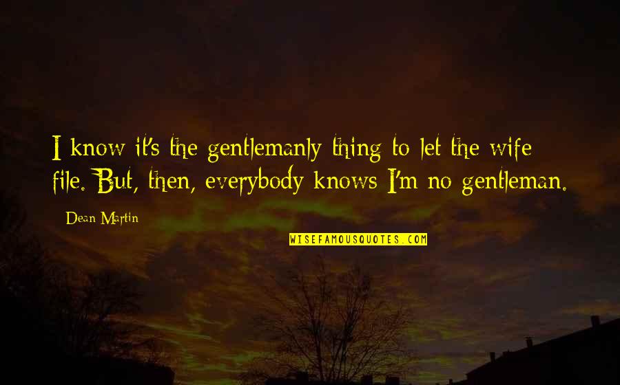 Queen Of The Damned Quotes By Dean Martin: I know it's the gentlemanly thing to let