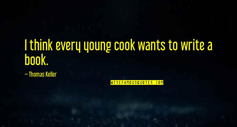 Queen Of The Damned Quotes By Thomas Keller: I think every young cook wants to write