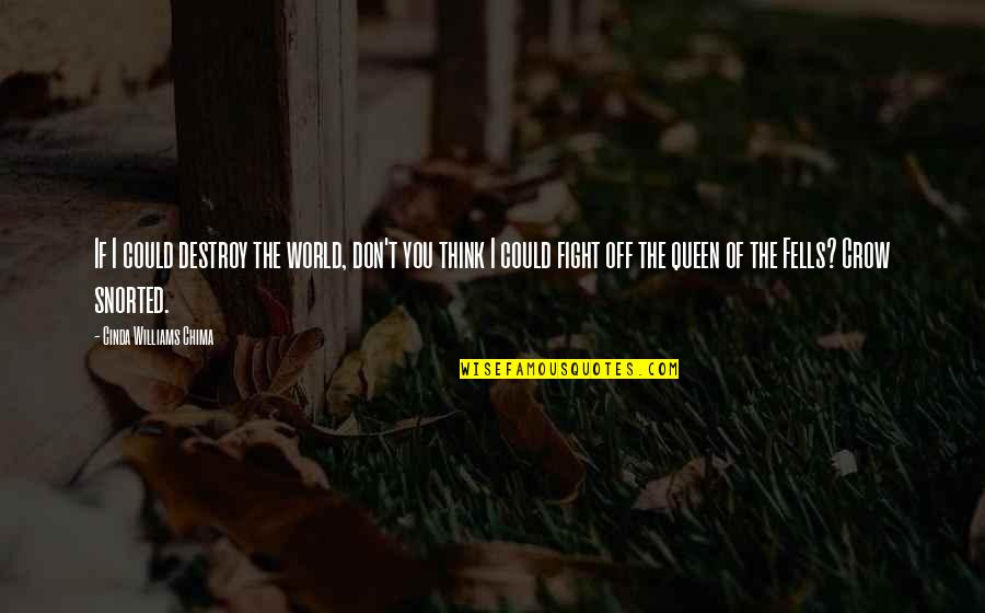 Queen Sassy Quotes By Cinda Williams Chima: If I could destroy the world, don't you Queen Sassy Quotes By Cinda Williams Chima: If I could destroy the world, don't you