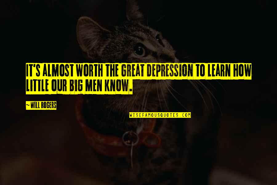 Queen Strength Quotes By Will Rogers: It's almost worth the Great Depression to learn
