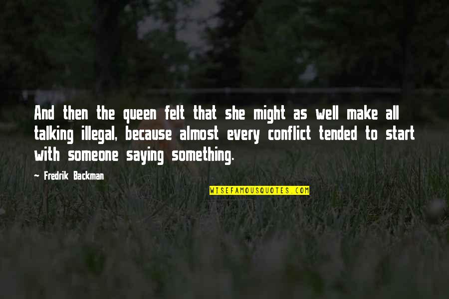 Queen To Queen Quotes By Fredrik Backman: And then the queen felt that she might Queen To Queen Quotes By Fredrik Backman: And then the queen felt that she might