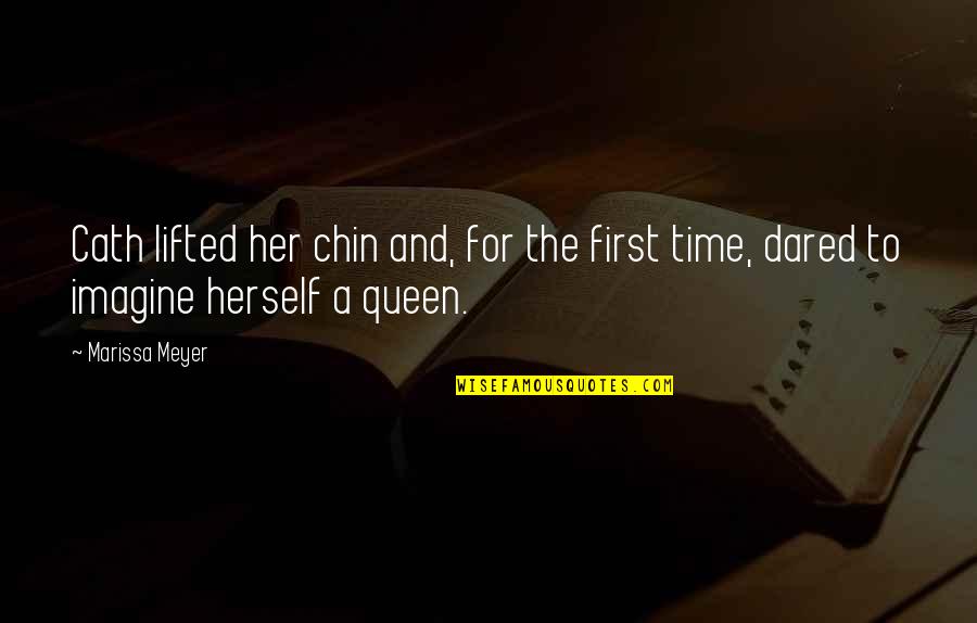Queen To Queen Quotes By Marissa Meyer: Cath lifted her chin and, for the first