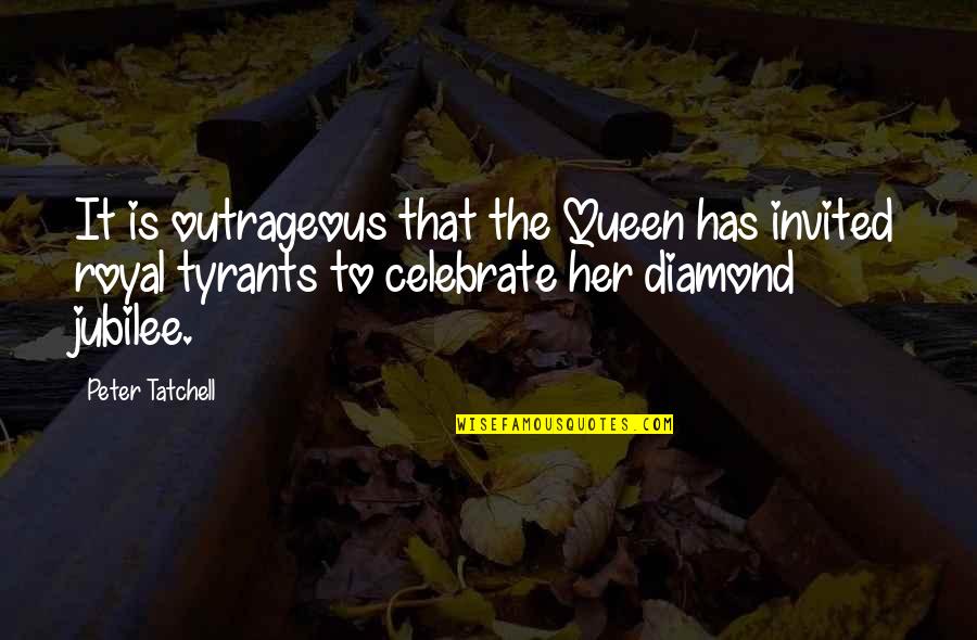Queen To Queen Quotes By Peter Tatchell: It is outrageous that the Queen has invited Queen To Queen Quotes By Peter Tatchell: It is outrageous that the Queen has invited