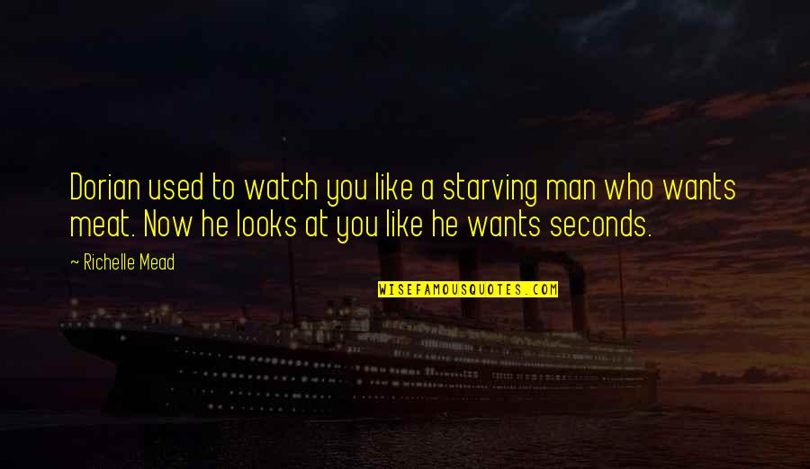 Queen To Queen Quotes By Richelle Mead: Dorian used to watch you like a starving Queen To Queen Quotes By Richelle Mead: Dorian used to watch you like a starving