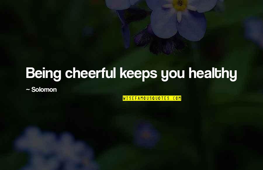 Queeneth Agbor Quotes By Solomon: Being cheerful keeps you healthy