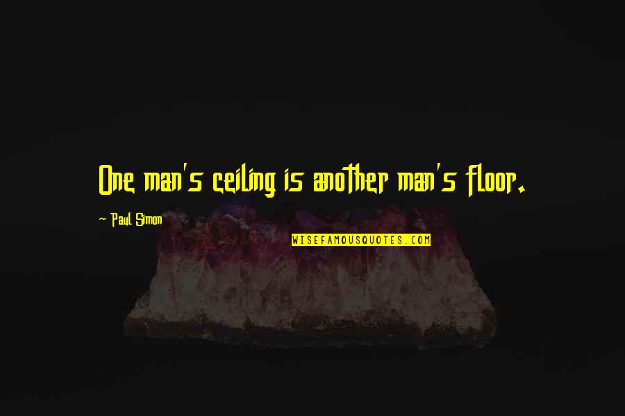 Queenette Karikari Quotes By Paul Simon: One man's ceiling is another man's floor.