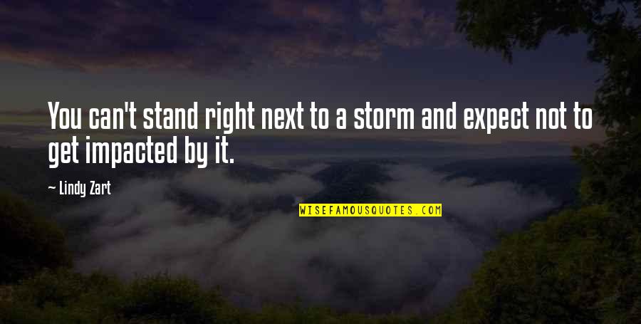Queenie Hennessy Quotes By Lindy Zart: You can't stand right next to a storm
