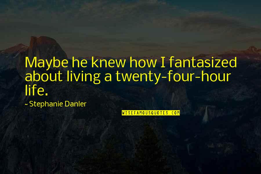 Queenmother Quotes By Stephanie Danler: Maybe he knew how I fantasized about living