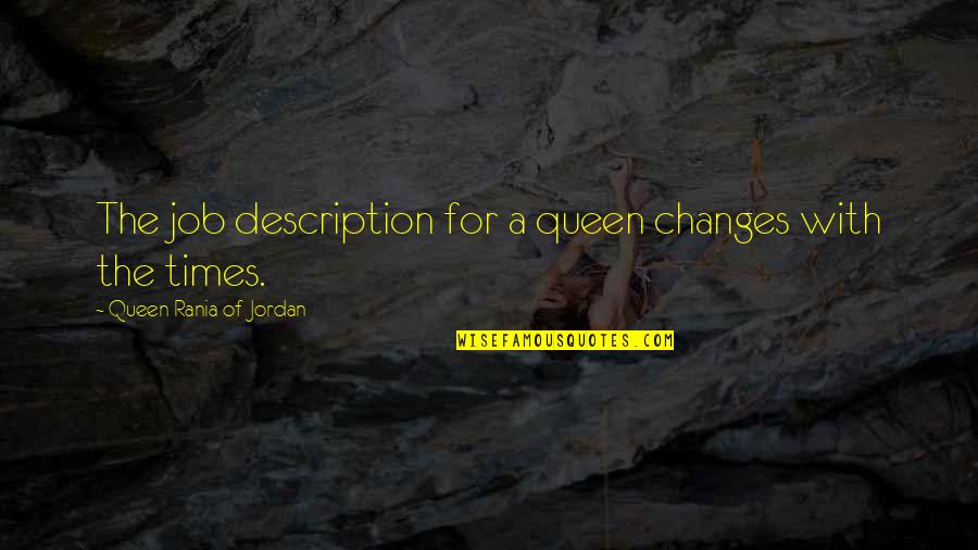 Queens Quotes By Queen Rania Of Jordan: The job description for a queen changes with