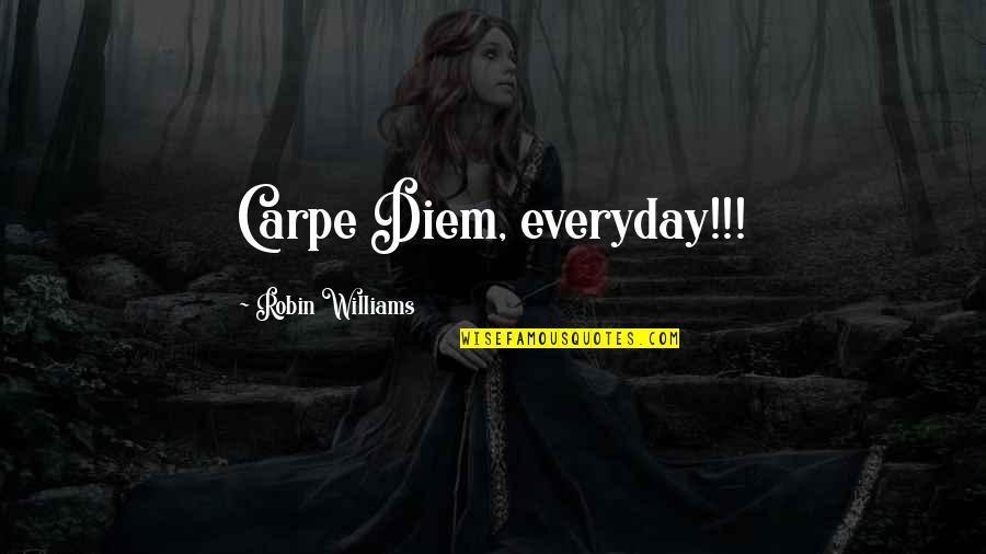 Queensborough College Quotes By Robin Williams: Carpe Diem, everyday!!!