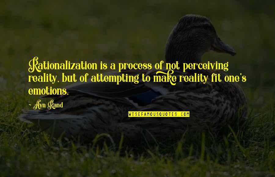 Queenzieburn Scotland Quotes By Ayn Rand: Rationalization is a process of not perceiving reality, Queenzieburn Scotland Quotes By Ayn Rand: Rationalization is a process of not perceiving reality,