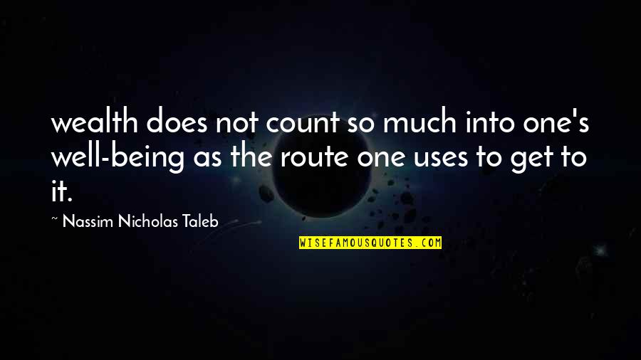 Queer As Folk Hunter Quotes By Nassim Nicholas Taleb: wealth does not count so much into one's Queer As Folk Hunter Quotes By Nassim Nicholas Taleb: wealth does not count so much into one's