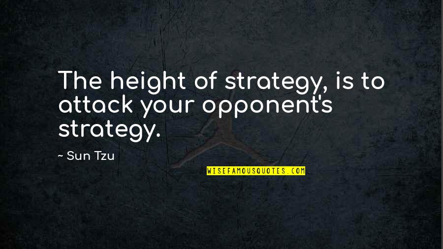 Queer As Folk Hunter Quotes By Sun Tzu: The height of strategy, is to attack your