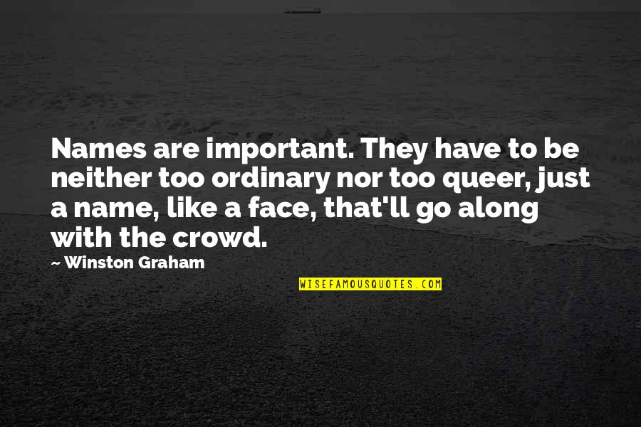 Queer As Quotes By Winston Graham: Names are important. They have to be neither