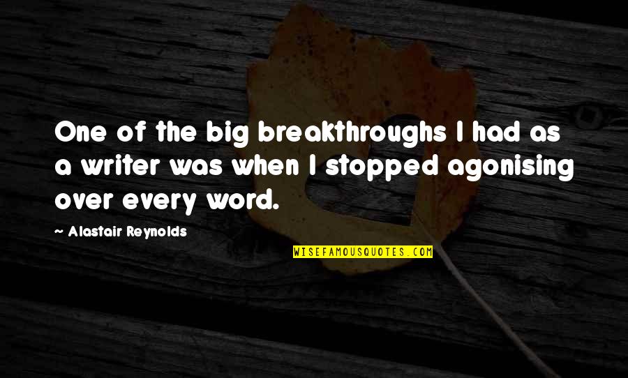 Queer Eye Best Quotes By Alastair Reynolds: One of the big breakthroughs I had as Queer Eye Best Quotes By Alastair Reynolds: One of the big breakthroughs I had as