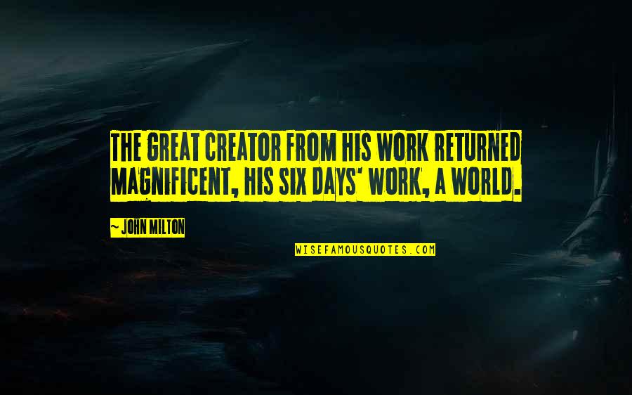 Queer Eye Best Quotes By John Milton: The great creator from his work returned Magnificent,