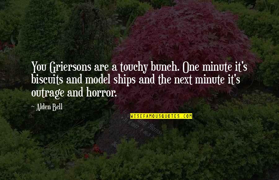 Queer Liberation Quotes By Alden Bell: You Griersons are a touchy bunch. One minute Queer Liberation Quotes By Alden Bell: You Griersons are a touchy bunch. One minute