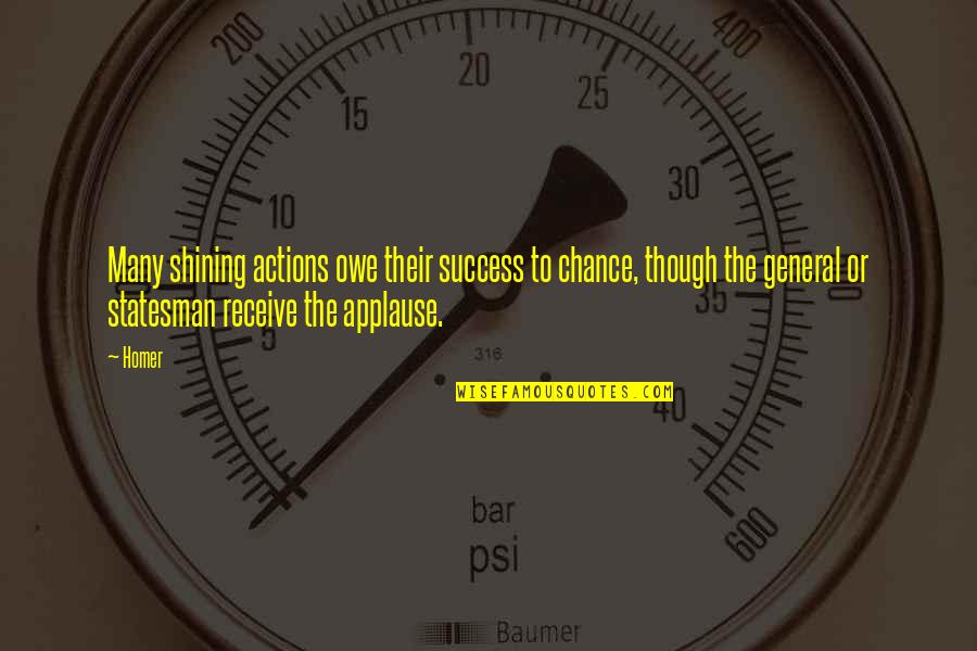 Queer Quotes Quotes By Homer: Many shining actions owe their success to chance,