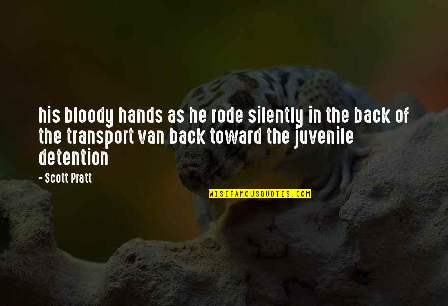Queerer Quotes By Scott Pratt: his bloody hands as he rode silently in