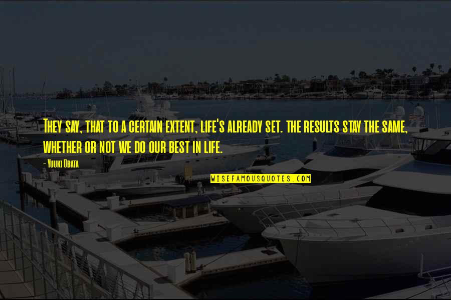 Queerest Cities Quotes By Yuuki Obata: They say, that to a certain extent, life's