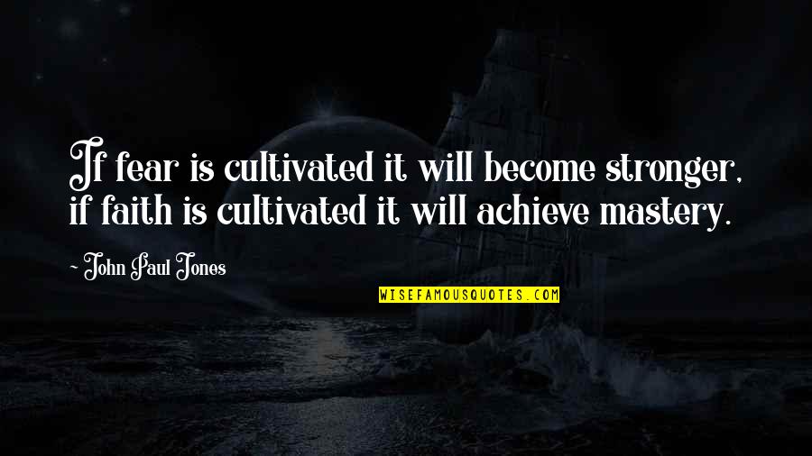 Queerly Health Quotes By John Paul Jones: If fear is cultivated it will become stronger, Queerly Health Quotes By John Paul Jones: If fear is cultivated it will become stronger,