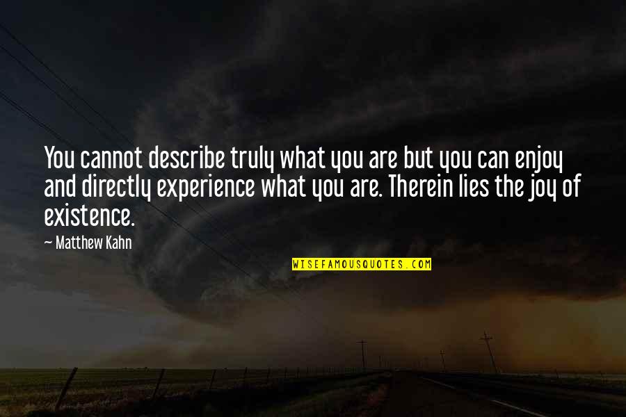 Quegli Studenti Quotes By Matthew Kahn: You cannot describe truly what you are but