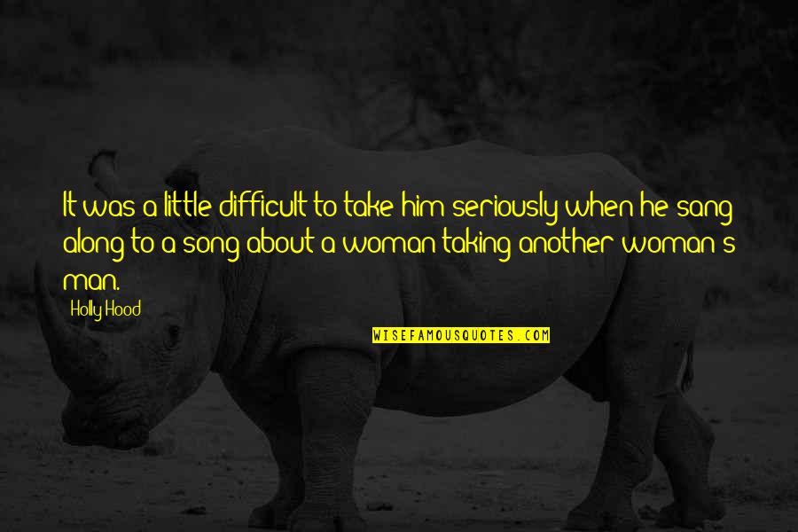 Quehaceres Del Quotes By Holly Hood: It was a little difficult to take him Quehaceres Del Quotes By Holly Hood: It was a little difficult to take him