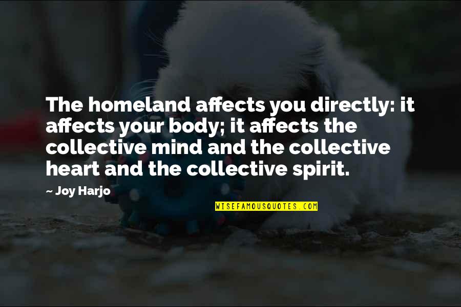 Queijo Cottage Quotes By Joy Harjo: The homeland affects you directly: it affects your Queijo Cottage Quotes By Joy Harjo: The homeland affects you directly: it affects your