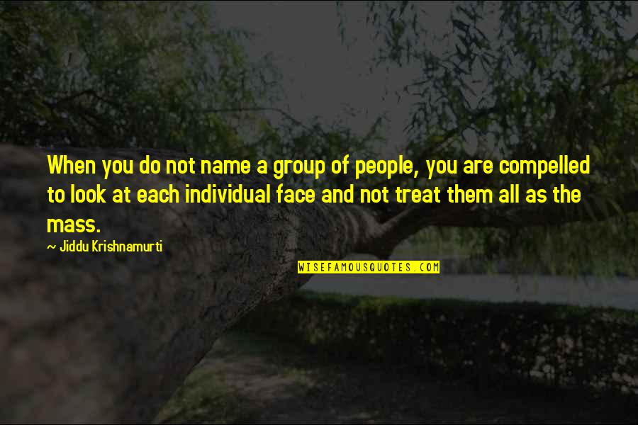 Queila Tavares Quotes By Jiddu Krishnamurti: When you do not name a group of Queila Tavares Quotes By Jiddu Krishnamurti: When you do not name a group of