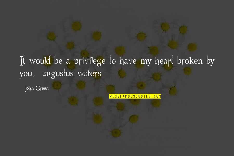 Queila Tavares Quotes By John Green: It would be a privilege to have my